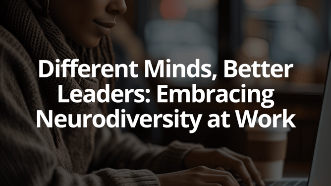 Different Minds, Better Leaders: Embracing Neurodiversity at Work