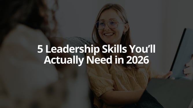 5 Leadership Skills You’ll Actually Need in 2026
