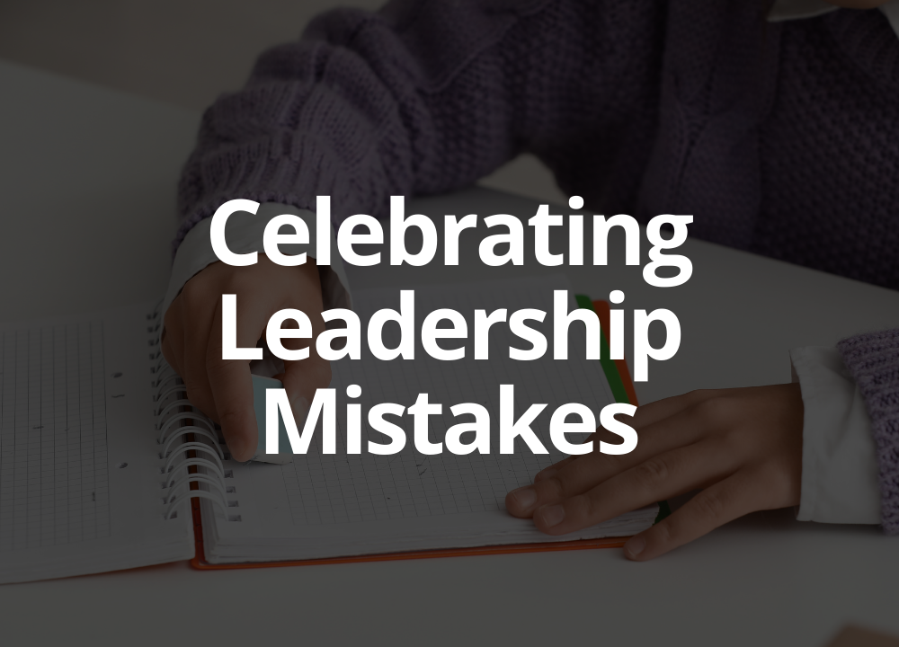 Celebrating leadership mistakes