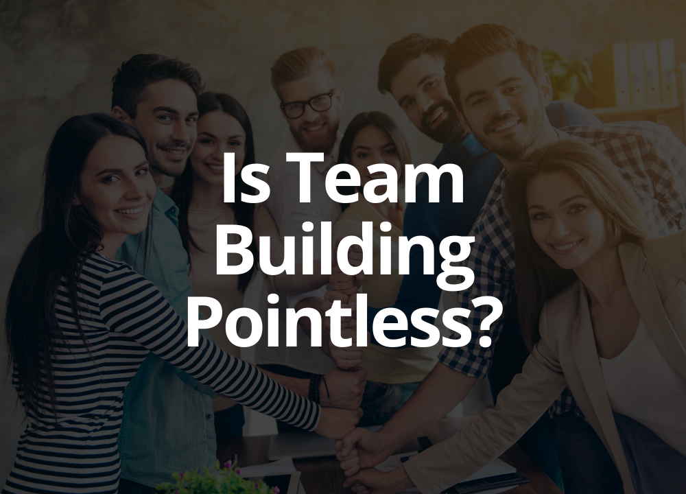 Is team building pointless?